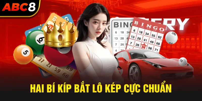 Hai bí kíp bắt lô kép cực chuẩn 